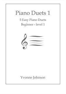 Piano Duets: Bk.1 - 5 Easy Duets For Beginner - Level 1 by Yvonne Johnson