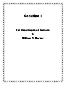 Sonatina I for Unaccompanied Bassoon, Op.10: Sonatina I for Unaccompanied Bassoon by William Barker