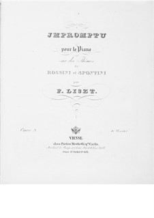 Impromptu Brilliant on Themes by Rossini and Spontini, S.150: Impromptu Brilliant on Themes by Rossini and Spontini by Franz Liszt