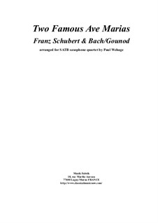 Two Famous Ave Marias: Arrangement for SATB saxophone quartet by Johann Sebastian Bach, Franz Schubert, Charles Gounod
