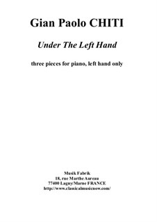 Under the Left Hand for piano (left hand only): Under the Left Hand for piano (left hand only) by Gian Paolo Chiti