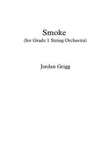 Smoke (for Grade 1 String Orchestra): Smoke (for Grade 1 String Orchestra) by Jordan Grigg