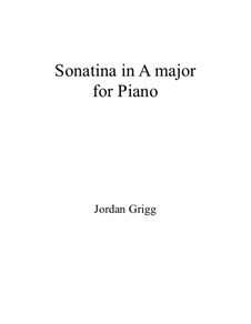 Sonatina in A major for Piano: Sonatina in A major for Piano by Jordan Grigg