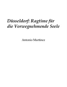 Rags of the Red-Light District, Nos.36-70, Op.2: No.44 Dusseldorf: Ragtime for the Anticipating Soul by Antonio Martinez