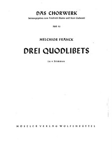 Three Quodlibets for Four Voices: Three Quodlibets for Four Voices by Melchior Franck