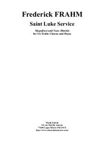 St. Luke Service (Magnificat / Nunc Dimittis) for SA treble chorus and piano: St. Luke Service (Magnificat / Nunc Dimittis) for SA treble chorus and piano by Frederick Frahm