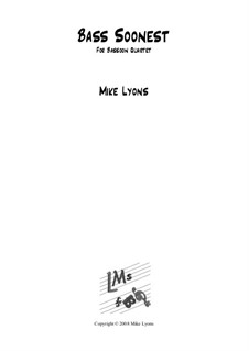 Bass Soonest: For bassoon quartet by Mike Lyons