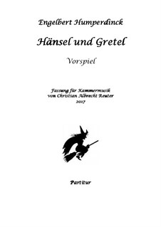 Hansel and Gretel: Overture, for 12 instruments by Engelbert Humperdinck