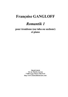 Romantik 1 for trombone (tuba or saxhorn) and piano: Romantik 1 for trombone (tuba or saxhorn) and piano by Françoise Gangloff