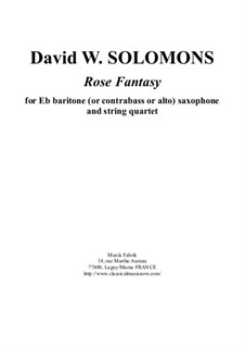 Rose Fantasy: For Eb baritone or alto saxophone and string quartet by David W Solomons