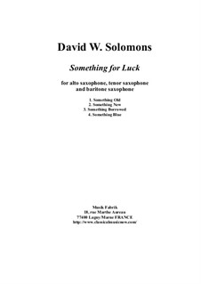 Something for Luck: For alto saxophone, tenor saxophone and baritone saxophone by David W Solomons