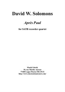 Après Paul for SATB recorder quartet: Après Paul for SATB recorder quartet by David W Solomons