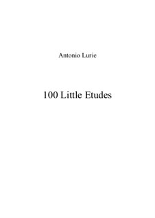 100 Little Etudes by Antonio Lurie: 100 Little Etudes by Antonio Lurie by Larisa Ivanenko