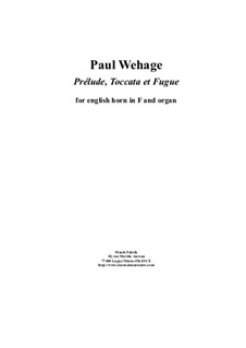 Prélude, Toccata et Fugue: For english horn and organ by Paul Wehage