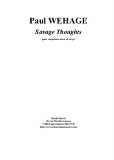 Savage Thoughts for tenor saxophone and harp: Savage Thoughts for tenor saxophone and harp by Paul Wehage