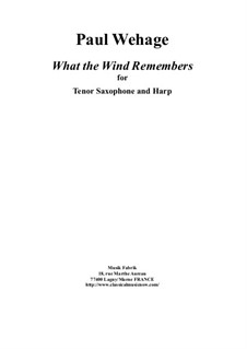 What the Wind Remebers for tenor saxophone and harp: What the Wind Remebers for tenor saxophone and harp by Paul Wehage