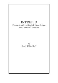 Intrepid: A Fantasy for Oboe/English Horn Soloist and Chamber Orchestra: partitura by Sarah Wallin Huff