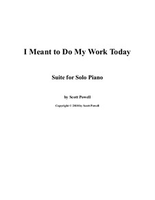 I Meant to Do My Work Today (Suite for Solo Piano): I Meant to Do My Work Today (Suite for Solo Piano) by Mr. Scott Powell
