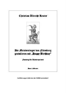 The Meistersingers congratulate with Happy Birthday: Für Klavierquintett by Christian Albrecht Reuter