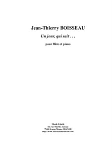 Un Jour, Qui Sait . . . for flute and piano: Un Jour, Qui Sait . . . for flute and piano by Jean-Thierry Boisseau