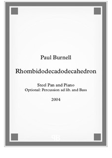 Rhombidodecadodecahedron, for Steel Pan and Piano, opt. Perc. & Bass: Rhombidodecadodecahedron, for Steel Pan and Piano, opt. Perc. & Bass by Paul Burnell