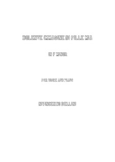 Dolente immagine di fille mia: F minor by Vincenzo Bellini