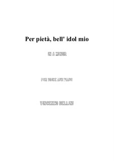 Per pieta, bell' idol mio: A minor by Vincenzo Bellini