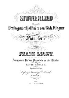 Transcription on 'Spinning Choir' from 'The Flying Dutchman' by Wagner, S.440: para piano de quadro mãos by Franz Liszt