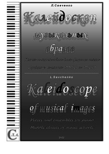 Album 'Kaleidoscope' pieces and ensembles for piano: Album 'Kaleidoscope' pieces and ensembles for piano by Larisa Savchenko