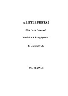 A Little Fiesta!: For guitar and string quartet - score only by Lincoln Brady