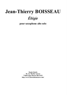 Élédie for solo alto saxophone: Élédie for solo alto saxophone by Jean-Thierry Boisseau