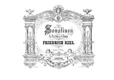 Two Sonatinas for Piano Four Hands, Op.6: Two Sonatinas for Piano Four Hands by Friedrich Kiel