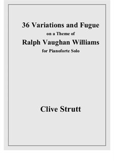 Thirty-six Variations and Fugue on the Hymn Tune 'Sine Nomine' of Ralph Vaughan Williams, Op.79R/1: Thirty-six Variations and Fugue on the Hymn Tune 'Sine Nomine' of Ralph Vaughan Williams by Clive Strutt