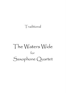 The Water is Wide (O Waly, Waly): For saxophones quartet by folklore