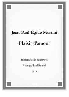 Plaisir d’Amour (The Joys of Love): For instruments in four parts - score and parts by Jean Paul Egide Martini