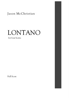 Lontano - for four horns: Lontano - for four horns by Jason McChristian