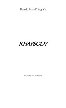 Rhapsody for piano and orchestra: Rhapsody for piano and orchestra by Man-Ching Donald Yu
