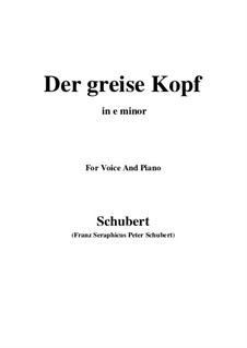 No.14 Der greise Kopf (The Grey Head): For voice and piano (e minor) by Franz Schubert