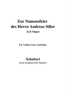 Zur Namensfeier des Herrn Andreas Siller (On the Name-Day of Herr Andreas Siller), D.83: E Major by Franz Schubert