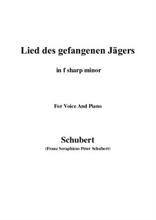 Lied des gefangenen Jägers (Song of the Imprisoned Huntsman), D.843 Op.52 No.7: For voice and piano (f sharp minor) by Franz Schubert