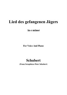 Lied des gefangenen Jägers (Song of the Imprisoned Huntsman), D.843 Op.52 No.7: For voice and piano (e minor) by Franz Schubert