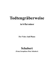 Todtengräberweise (Gravedigger's Song), D.869: For voice and piano (b flat minor) by Franz Schubert