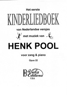 Het Eerste Kinderliedboek van Nederlandse Versjes voor Zang & Piano, Op.22: Het Eerste Kinderliedboek van Nederlandse Versjes voor Zang & Piano by Henry Pool