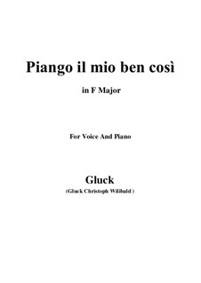 Piango il mio ben così: Piango il mio ben così by Christoph Willibald Gluck