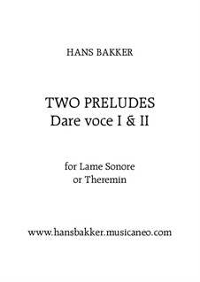 Two Preludes - Dare voce I & II for Lame sonore or Theremin: Two Preludes - Dare voce I & II for Lame sonore or Theremin by Hans Bakker