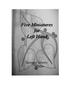 Five Miniatures for Left Hand: Five Miniatures for Left Hand by Suzanne Munro