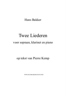 Twee Liederen voor sopraan, klarinet en piano: Twee Liederen voor sopraan, klarinet en piano by Hans Bakker