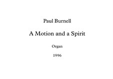 A Motion and a Spirit - for Organ: A Motion and a Spirit - for Organ by Paul Burnell
