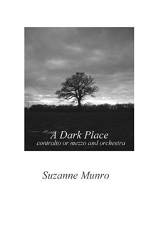 A Dark Place: For contralto or mezzo and strings by Suzanne Munro