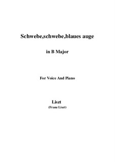 Schwebe, schwebe, blaues Auge, S.305: B Major by Franz Liszt
